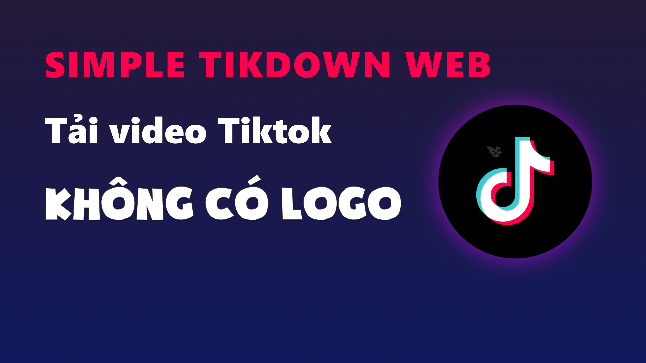 Simple Tikdown Web - Tải video Tiktok không có logo | ATP Software