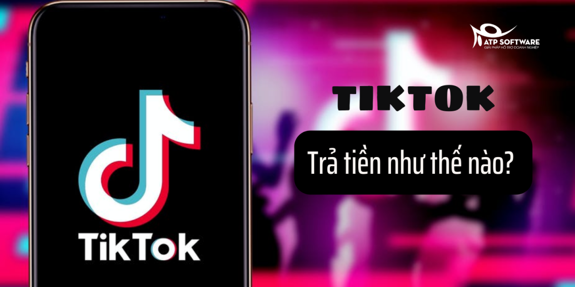 Tik Tok trả tiền như thế nào? Cách nhận tiền từ Tik Tok 5 Tik Tok trả tiền như thế nào? Cách nhận tiền từ Tik Tok