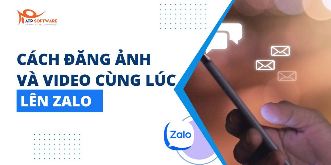 Cách đăng ảnh và video cùng lúc lên Zalo có thể bạn chưa biết 4 cách đăng ảnh và video cùng lúc lên zalo