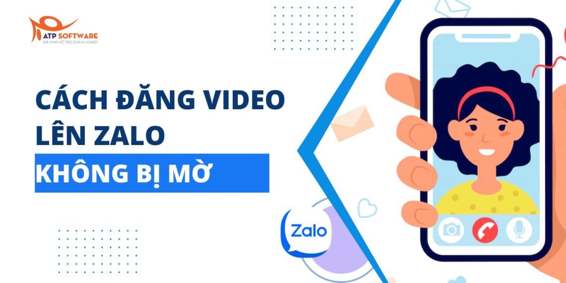 Hướng dẫn cách đăng video lên Zalo không bị giảm chất lượng 3 cách đăng video lên zalo không bị mờ