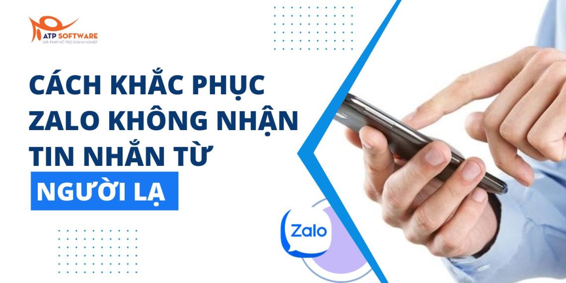 zalo không nhận tin nhắn từ người lạ