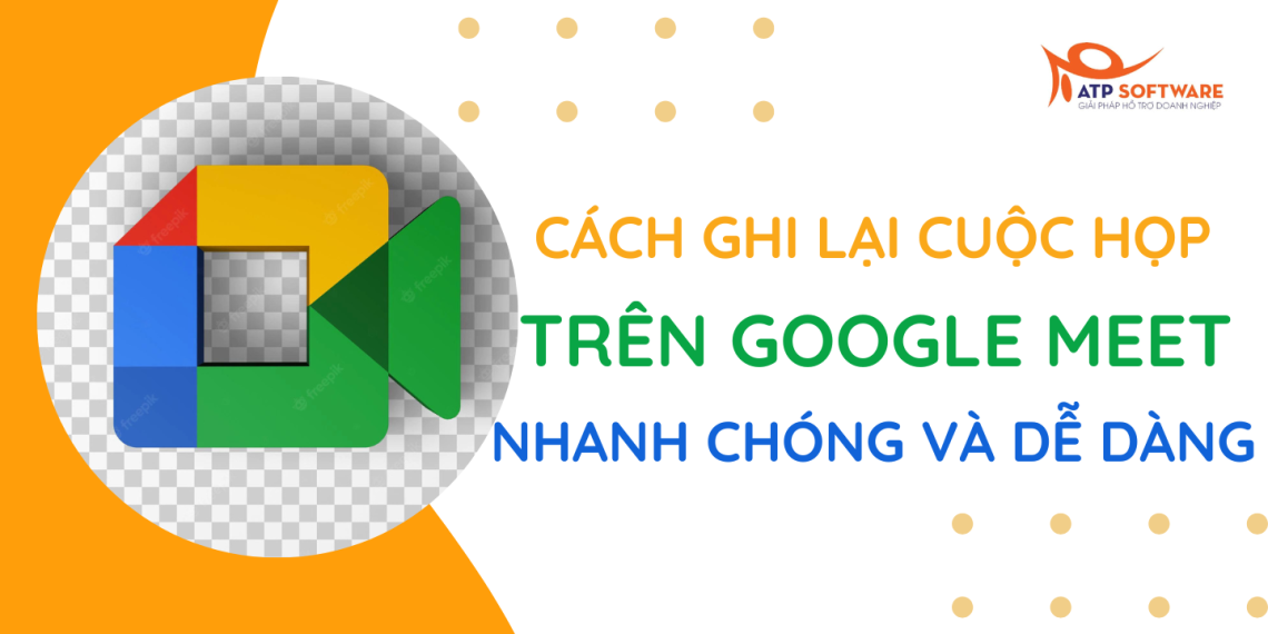 Cách ghi lại cuộc họp trên Google Meet nhanh chóng và dễ dàng 10 Cách ghi lại cuộc họp trên Google Meet nhanh chóng và dễ dàng