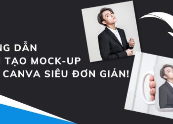 Hướng dẫn cách tạo Mockup bằng Canva siêu đơn giản