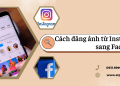 Cách đăng ảnh từ Instagram sang Facebook, bạn đã thử chưa?  17 cách đăng ảnh từ nstagram sang facebook