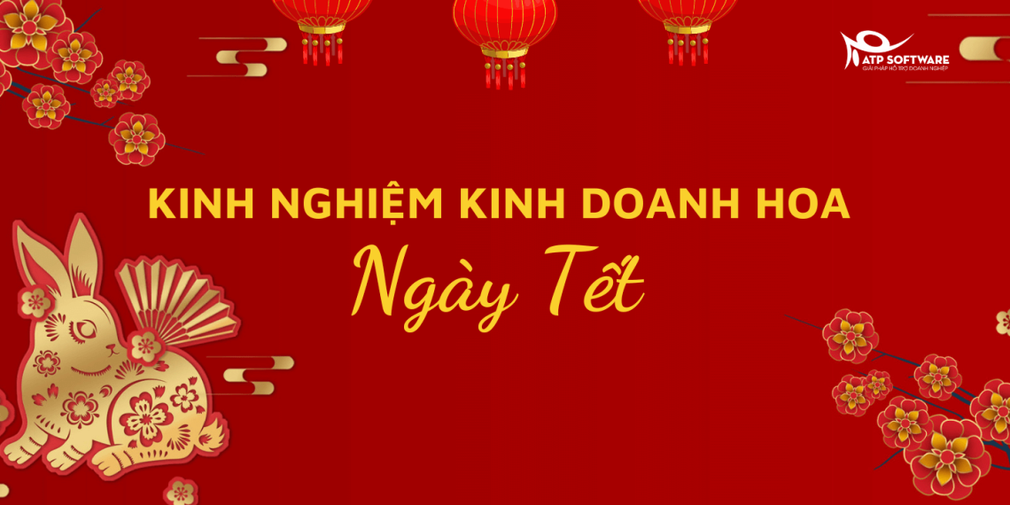 Chia sẻ những Tips kinh doanh hoa ngày Tết giúp mua may bán đắt 12 kinh doanh hoa ngày tết
