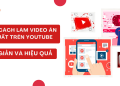 TOP 5 CÁCH LÀM VIDEO ĂN ĐỀ XUẤT TRÊN YOUTUBE ĐƠN GIẢN VÀ HIỆU QUẢ 49 cach-lam-video-an-de-xuat-tren-youtube