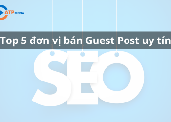 Top 5 đơn vị bán guest post uy tín trong giới SEOer