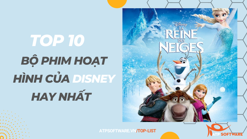 Top 10 bộ phim hoạt hình của Disney hay nhất