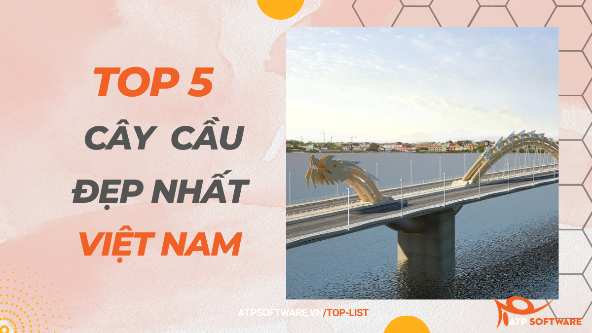 Top 5 cây cầu đẹp nhất Việt Nam