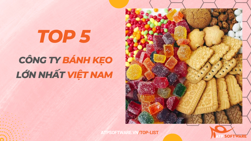 Top 5 công ty bánh kẹo lớn nhất Việt Nam