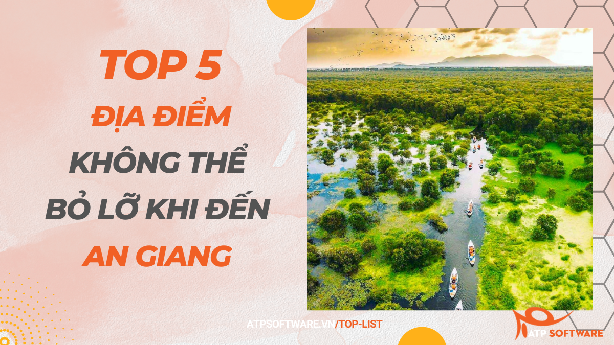 Top 5 địa điểm không thể bỏ lỡ khi đến An Giang