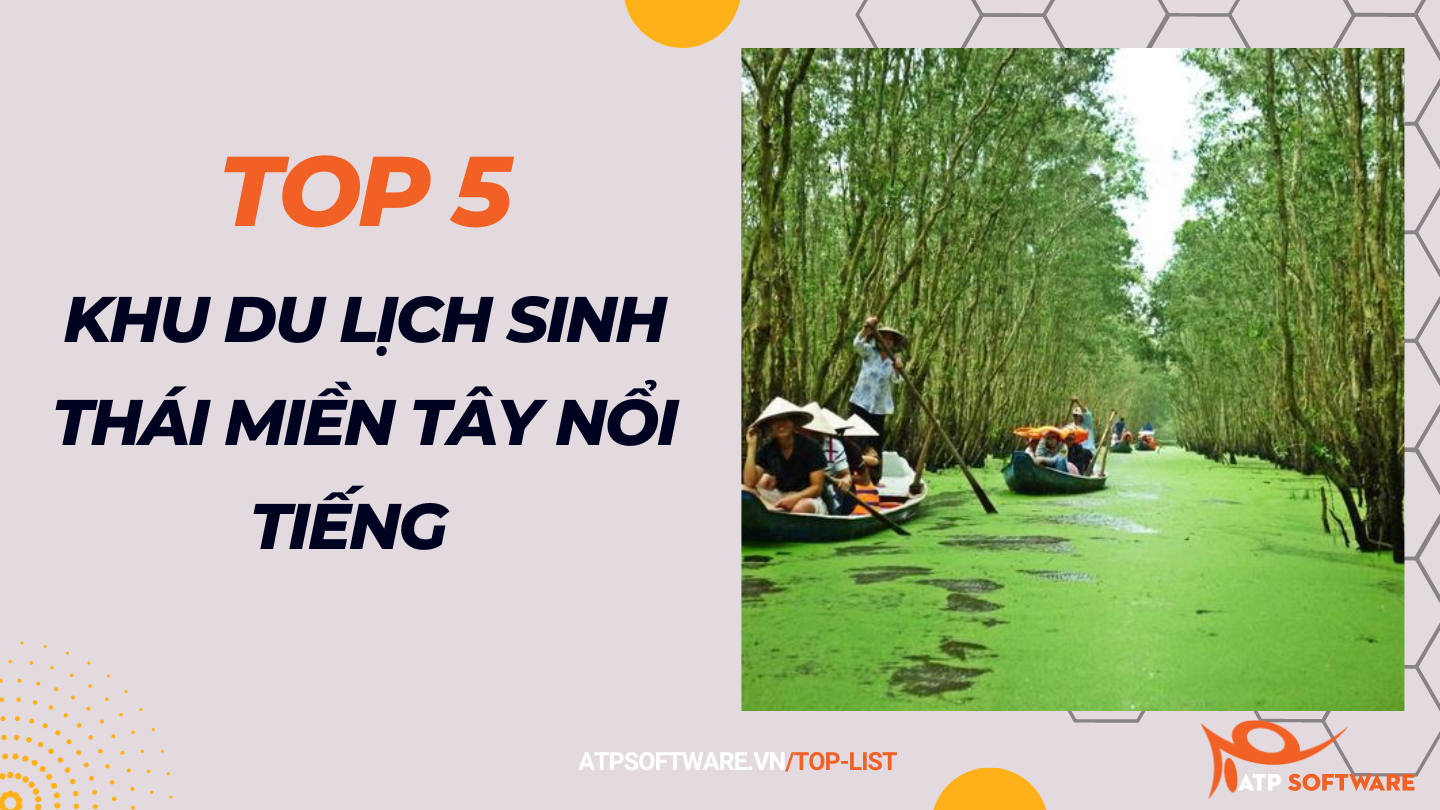 Top 5 khu du lịch sinh thái miền Tây nổi tiếng