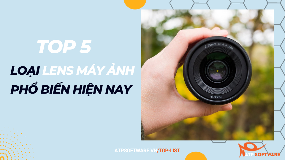 Top 5 loại lens máy ảnh phổ biến hiện nay