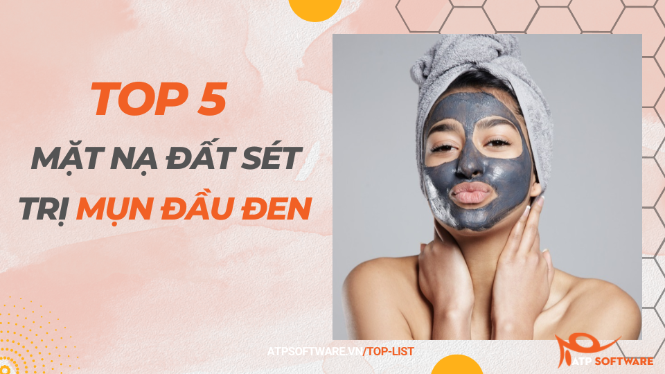 Top 5 mặt nạ đất sét trị mụn đầu đen