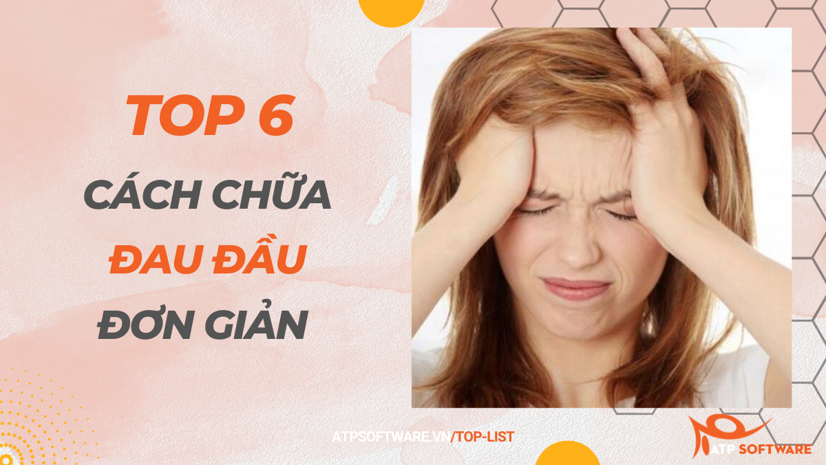 Top 6 cách chữa đau đầu đơn giản