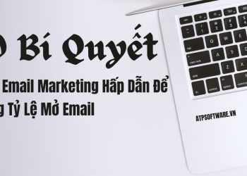 10 Bí Quyết Viết Email Marketing Hấp Dẫn Để Tăng Tỷ Lệ Mở Email