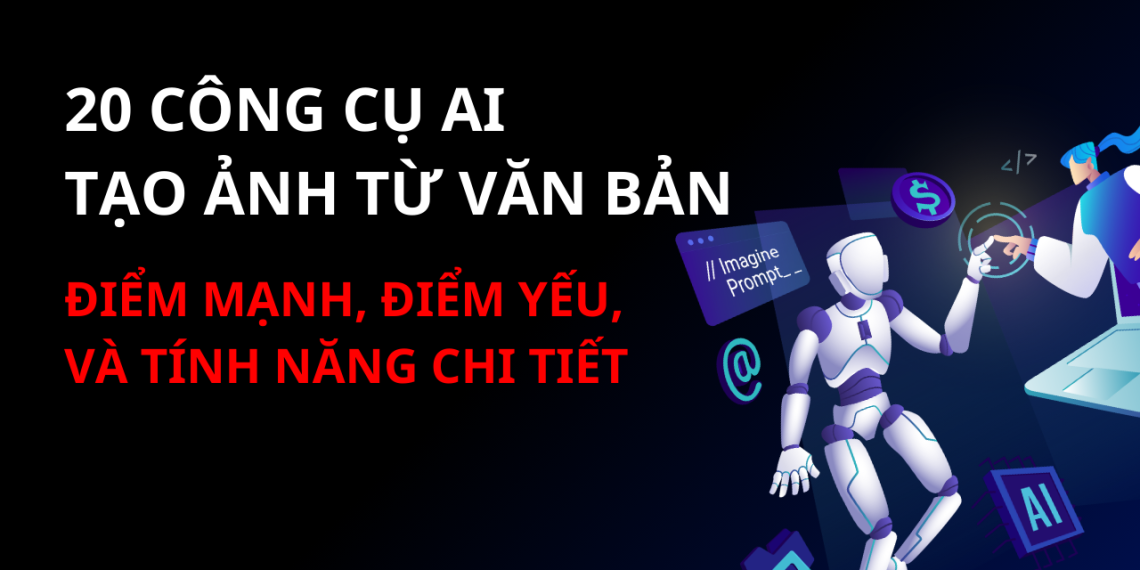 20 Công Cụ AI Tạo Ảnh Từ Văn Bản: Điểm Mạnh, Điểm Yếu, và Tính Năng Chi Tiết 1 20 Công Cụ AI Tạo Ảnh Từ Văn Bản: Điểm Mạnh, Điểm Yếu, và Tính Năng Chi Tiết
