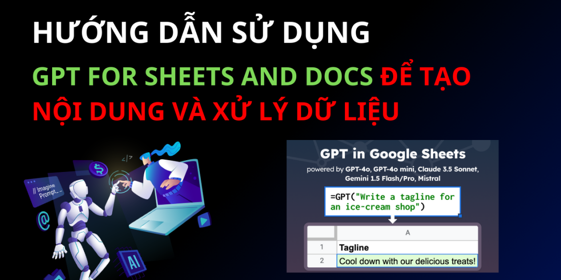 Hướng Dẫn Sử Dụng GPT for Sheets and Docs Để Tạo Nội Dung và Xử Lý Dữ Liệu