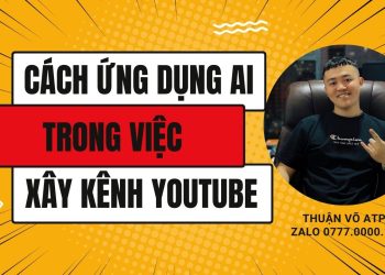 Cách Ứng Dụng Công Cụ AI Trong Việc Sản Xuất Video YouTube Tự Động
