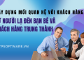 Xây Dựng Mối Quan Hệ Với Khách Hàng: Từ Người Lạ Đến Bạn Bè và Khách Hàng Trung Thành 6 Xây Dựng Mối Quan Hệ Với Khách Hàng: Từ Người Lạ Đến Bạn Bè và Khách Hàng Trung Thành
