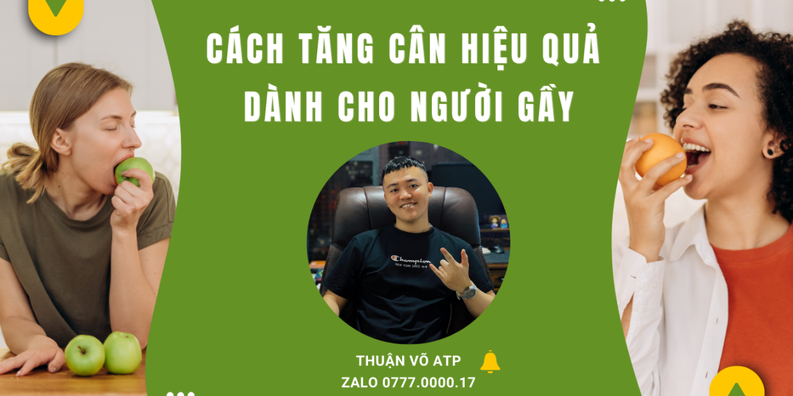 Cách Tăng Cân Hiệu Quả Dành Cho Người Gầy: Chế Độ Ăn Uống, Tập Luyện và Những Bí Quyết Khác
