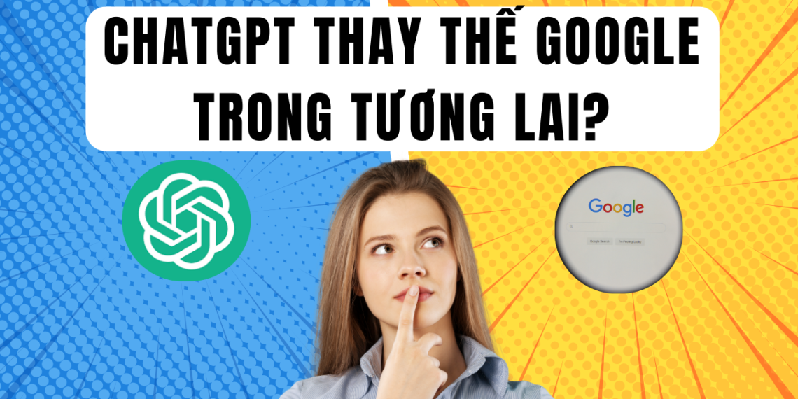 Chat GPT Thay Thế Google Trong Tương Lai?