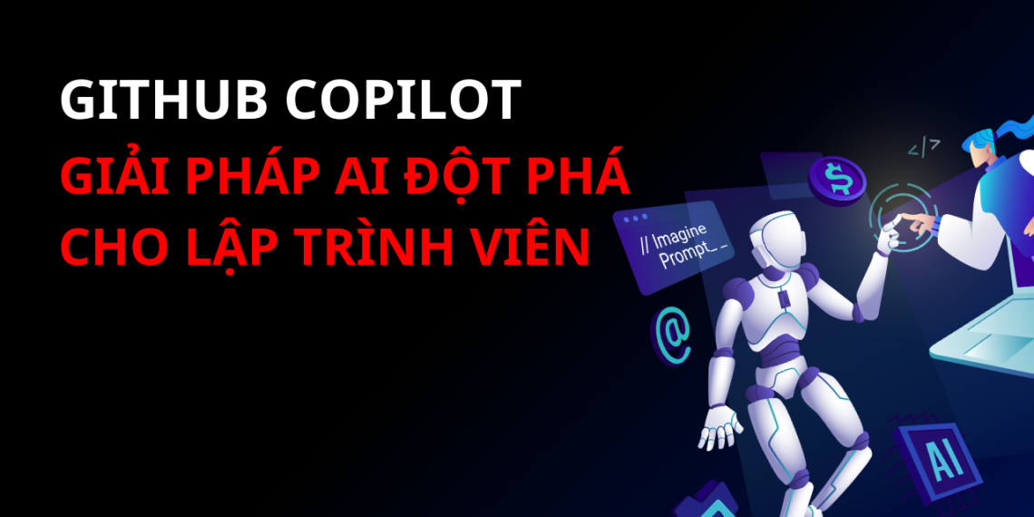GitHub Copilot: Giải Pháp AI Đột Phá Cho Lập Trình Viên 1 GitHub Copilot: Giải Pháp AI Đột Phá Cho Lập Trình Viên