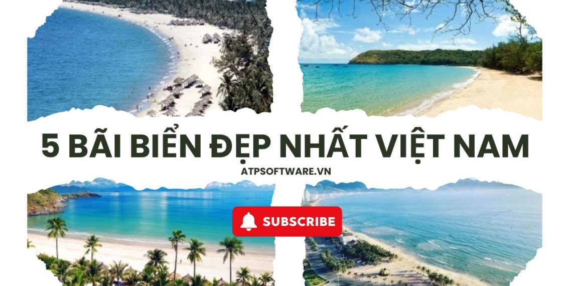 Khám Phá Top 5 Bãi Biển Đẹp Nhất Tại Việt Nam