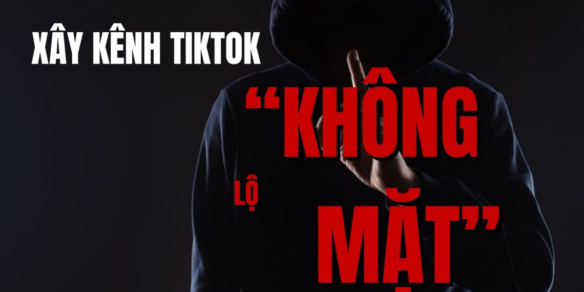 Hướng dẫn làm xây kênh Tiktok không lộ mặt để bán hàng, làm Affiliate Tiktokshop