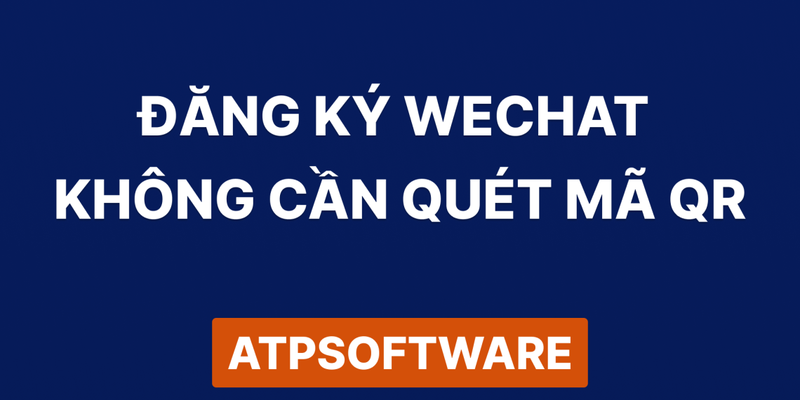 Hướng Dẫn Đăng Ký WeChat Không Cần Quét Mã QR Chi Tiết 2025 1 Hướng Dẫn Đăng Ký WeChat Không Cần Quét Mã QR Chi Tiết 2025