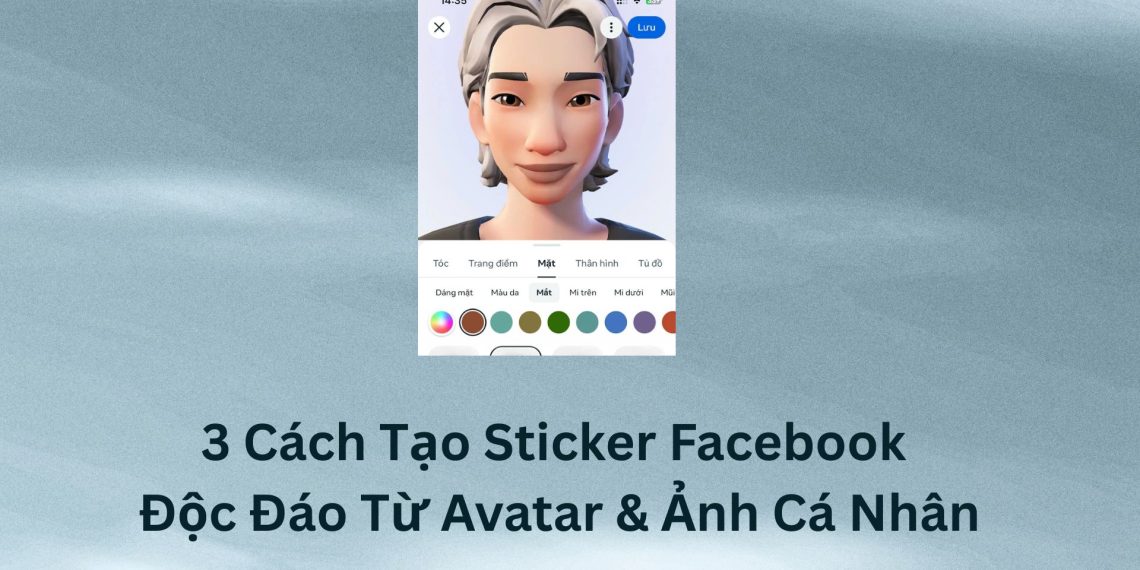 3 Cách Tạo Sticker Facebook Độc Đáo Từ Avatar & Ảnh Cá Nhân 8 3 Cách Tạo Sticker Facebook Độc Đáo Từ Avatar & Ảnh Cá Nhân