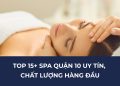 Top 15+ Spa Quận 10 Uy Tín, Chất Lượng Hàng Đầu 40 Top 15+ Spa Quận 10 Uy Tín, Chất Lượng Hàng Đầu