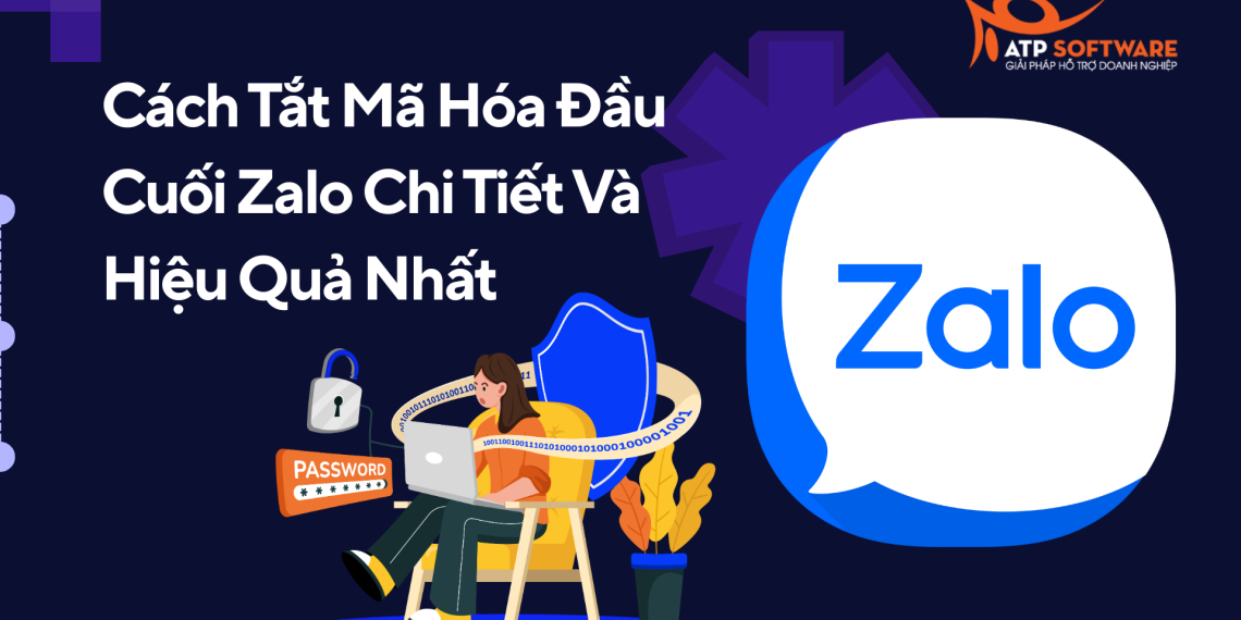Cách Tắt Mã Hóa Đầu Cuối Zalo Chi Tiết Và Hiệu Quả Nhất