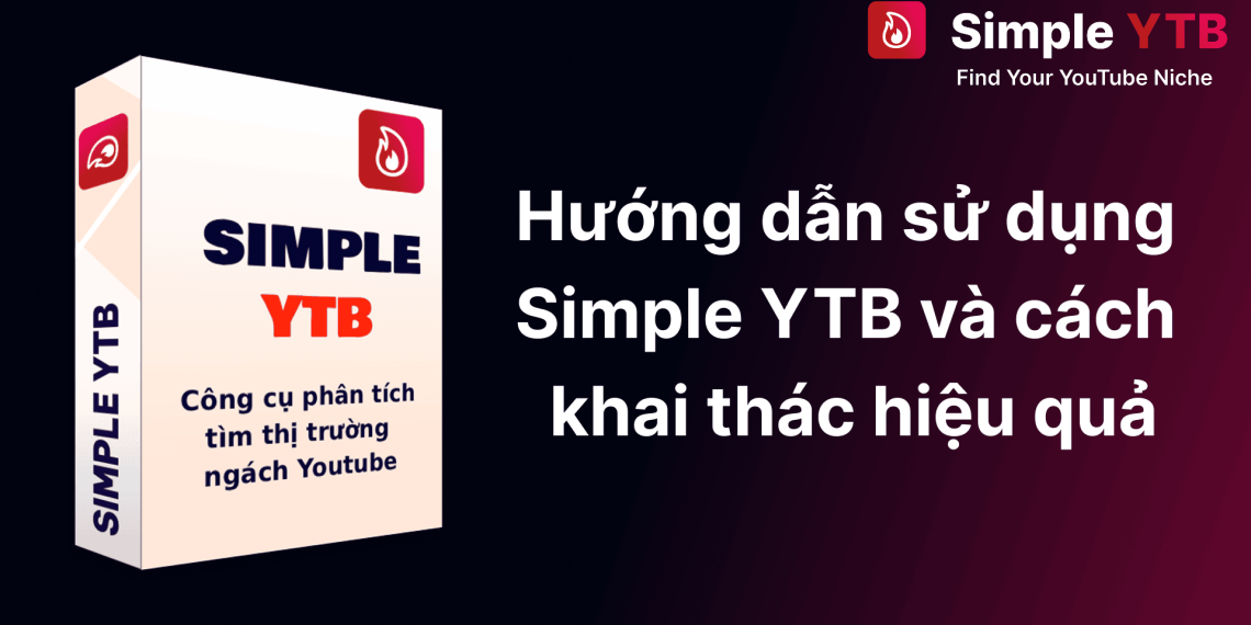 Hướng dẫn sử dụng Simple YTB và cách khai thác hiệu quả
