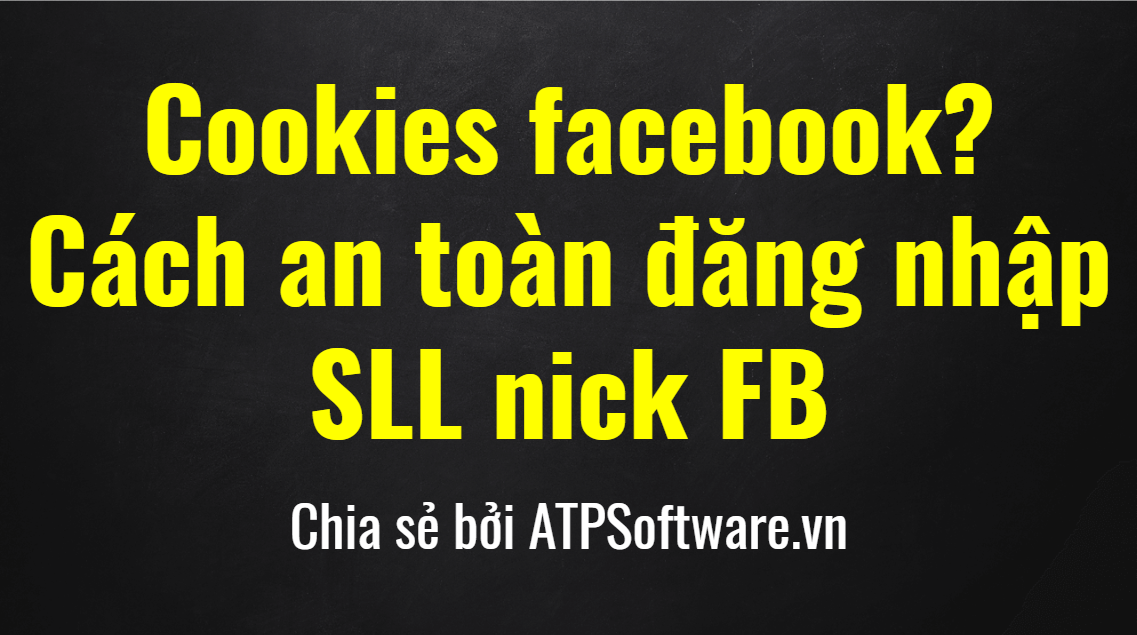 Lấy Cookie & Get Token, Nên Lựa Chọn Hình Thức Đăng Nhập Facebook Nào? |  Atp Software