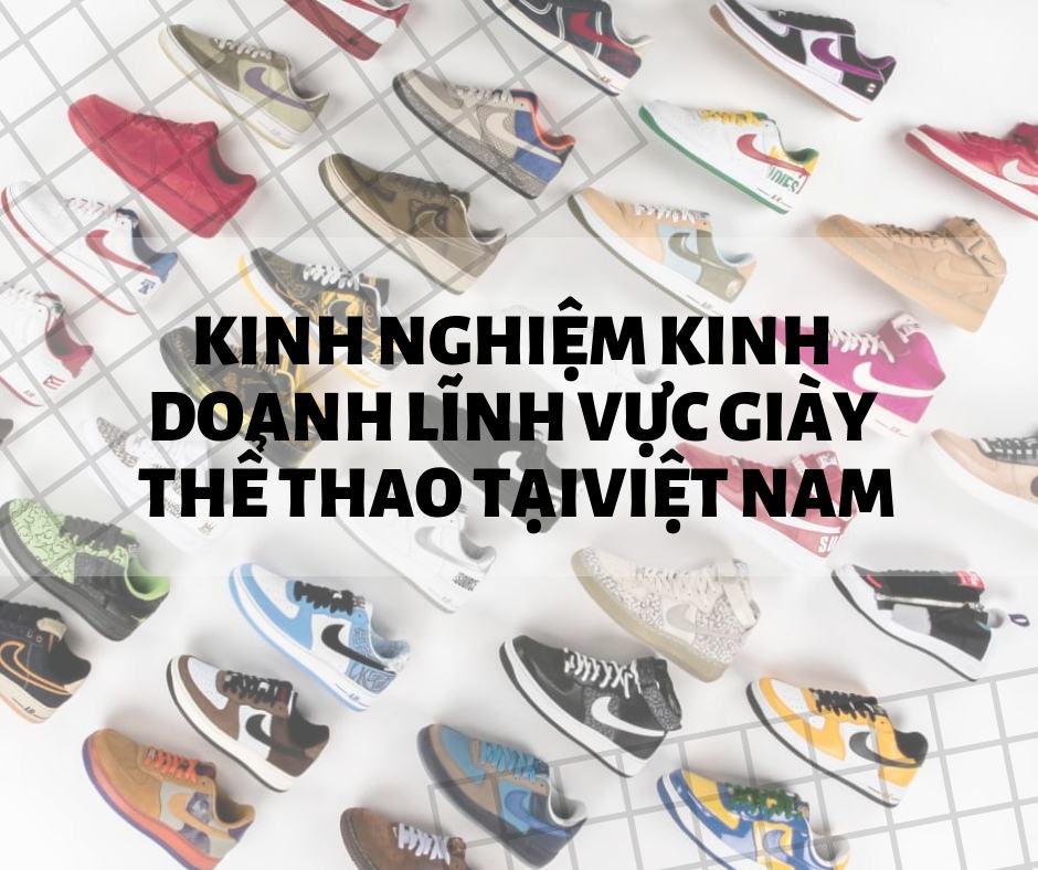 1 13 - Kinh nghiệm kinh doanh lĩnh vực giày thể thao tại Việt Nam