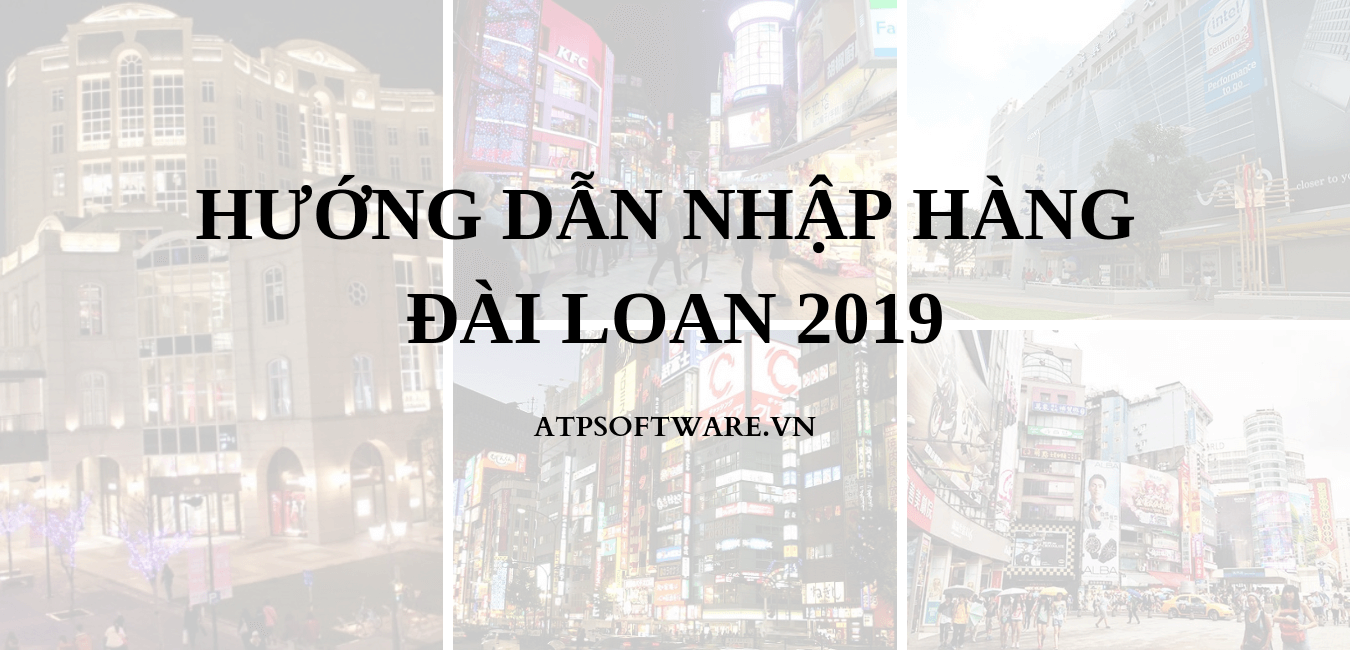 huong-dan-nhap-hang-dai-loan-2019