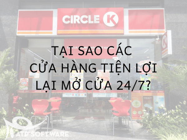 Tại sao các cửa hàng tiện lợi lại Circle K, Ministop... mở cửa ...