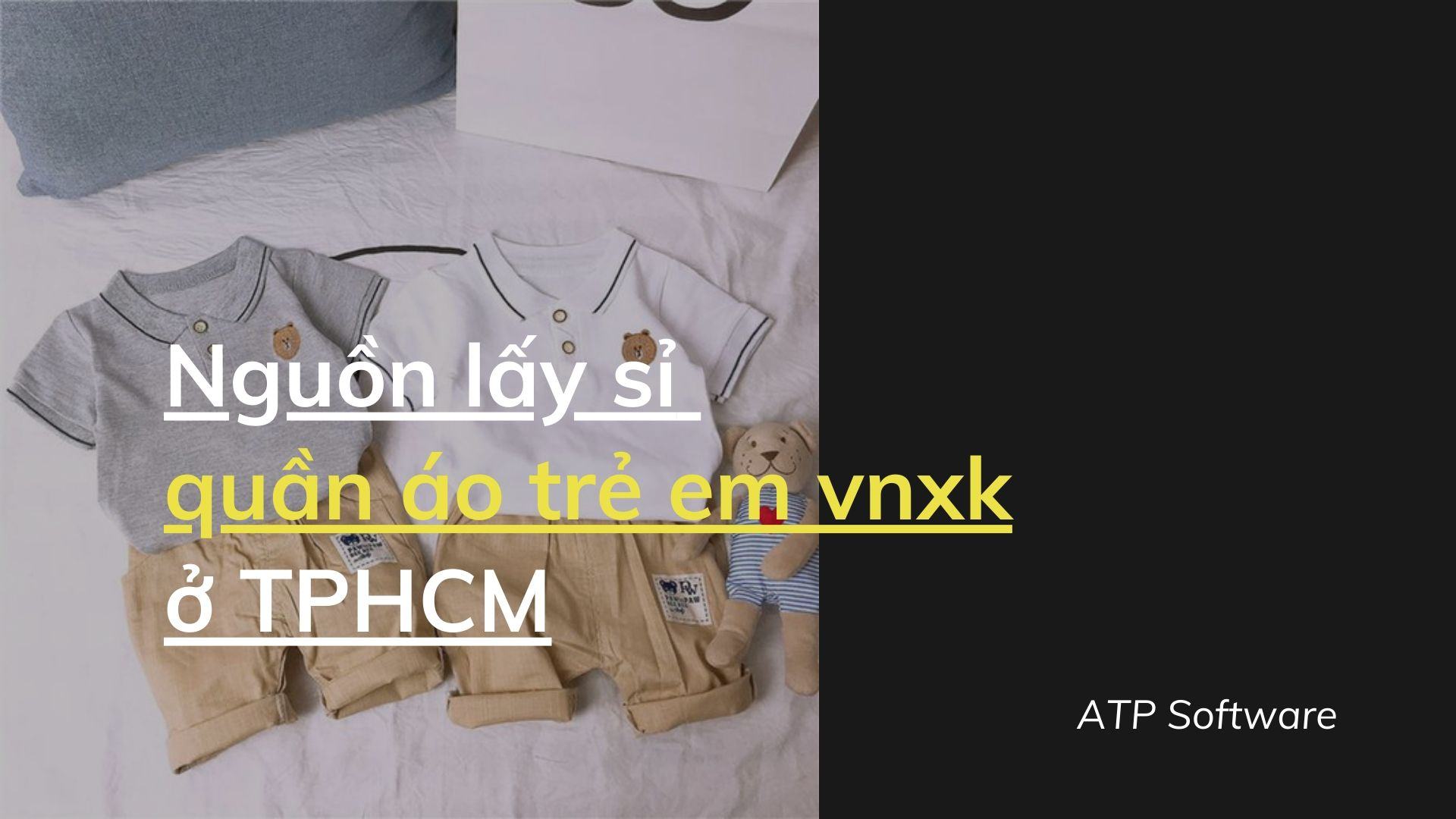 Nguồn lấy sỉ quần áo trẻ em vnxk ở TPHCM