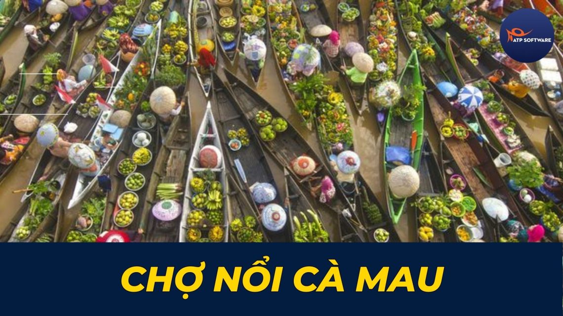 Chợ nổi Cà MauNét văn hóa đặc trưng của vùng Nam Bộ
